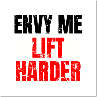 Envy me lift harder Posters and Art